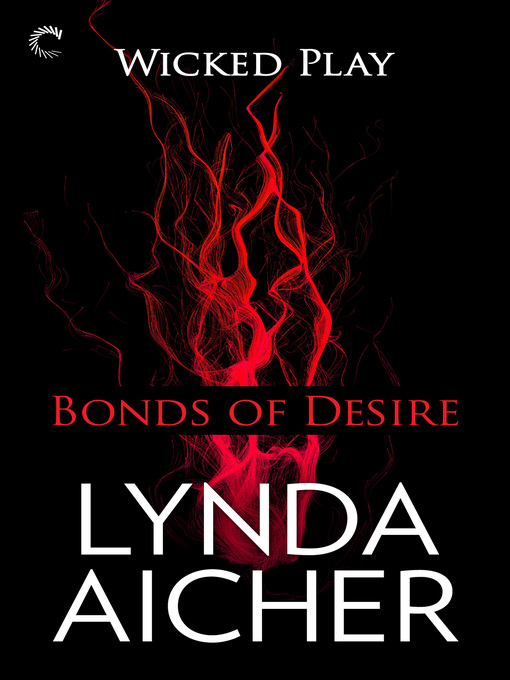 Title details for Bonds of Desire: Book Three of Wicked Play by Lynda Aicher - Wait list